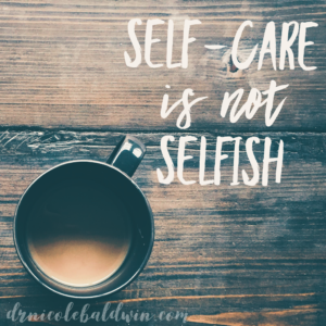 Taking care of ourselves is one of the least selfish things we can do for our family.